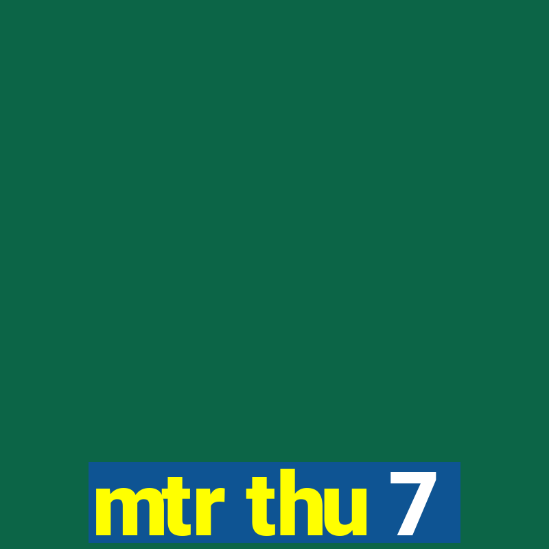 mtr thu 7