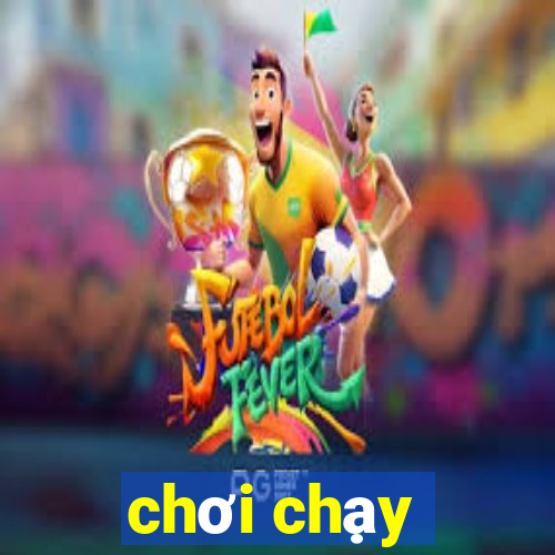 chơi chạy