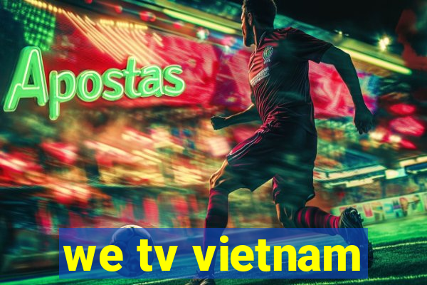 we tv vietnam