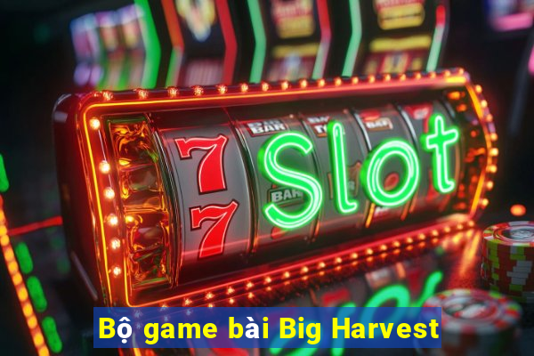 Bộ game bài Big Harvest