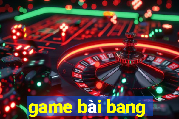 game bài bang