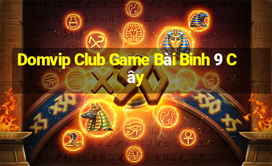 Domvip Club Game Bài Binh 9 Cây