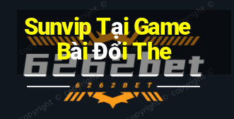 Sunvip Tại Game Bài Đổi The