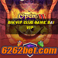 Bikvip Club Game Bài Vip