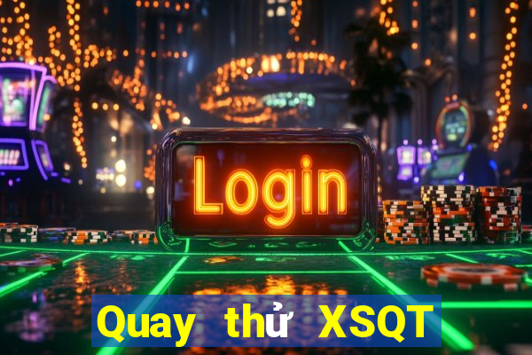 Quay thử XSQT ngày 13