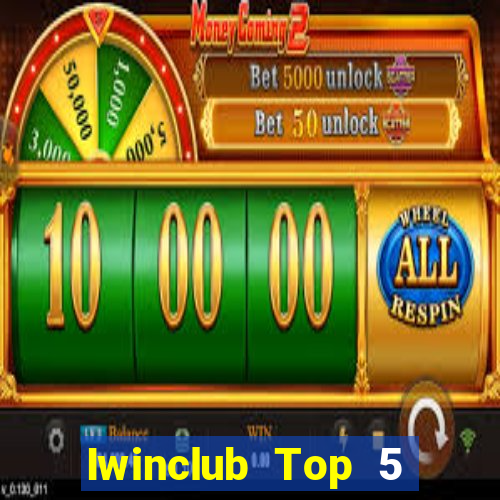 Iwinclub Top 5 Game Bài Đổi Thưởng