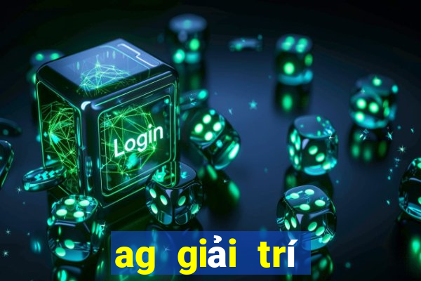 ag giải trí thực sự đề xuất