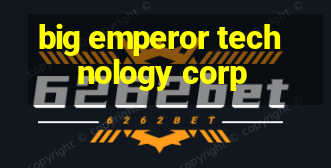 big emperor technology corp