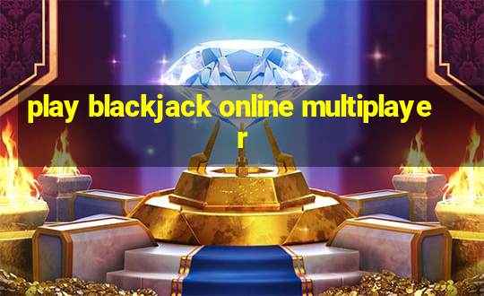 play blackjack online multiplayer