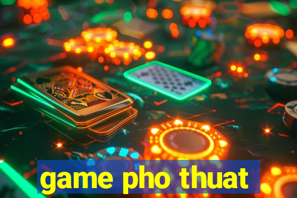 game pho thuat