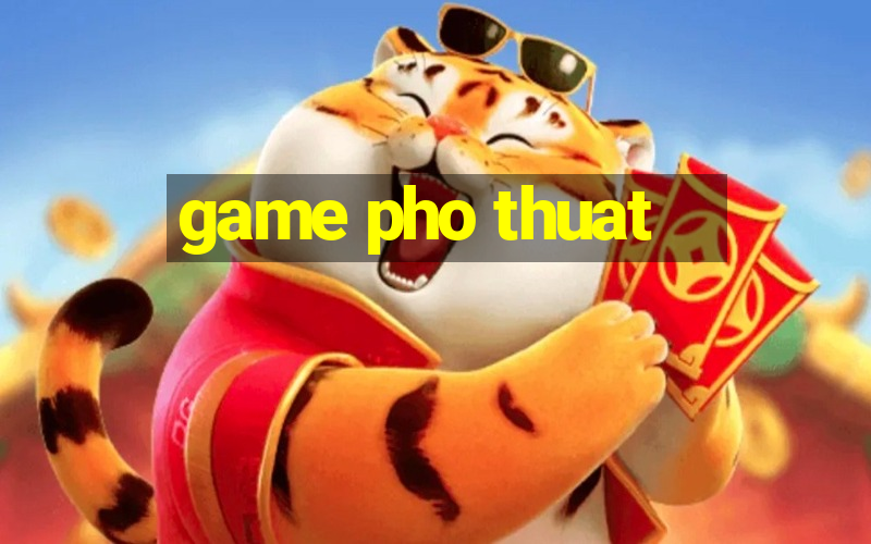 game pho thuat