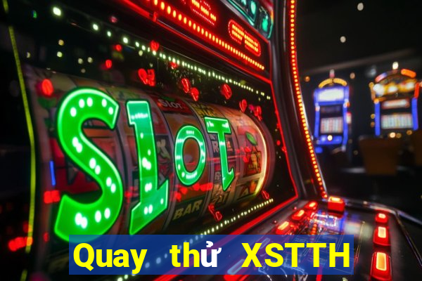 Quay thử XSTTH ngày 20