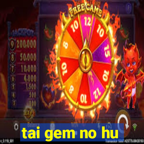 tai gem no hu