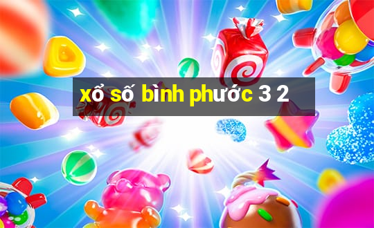 xổ số bình phước 3 2