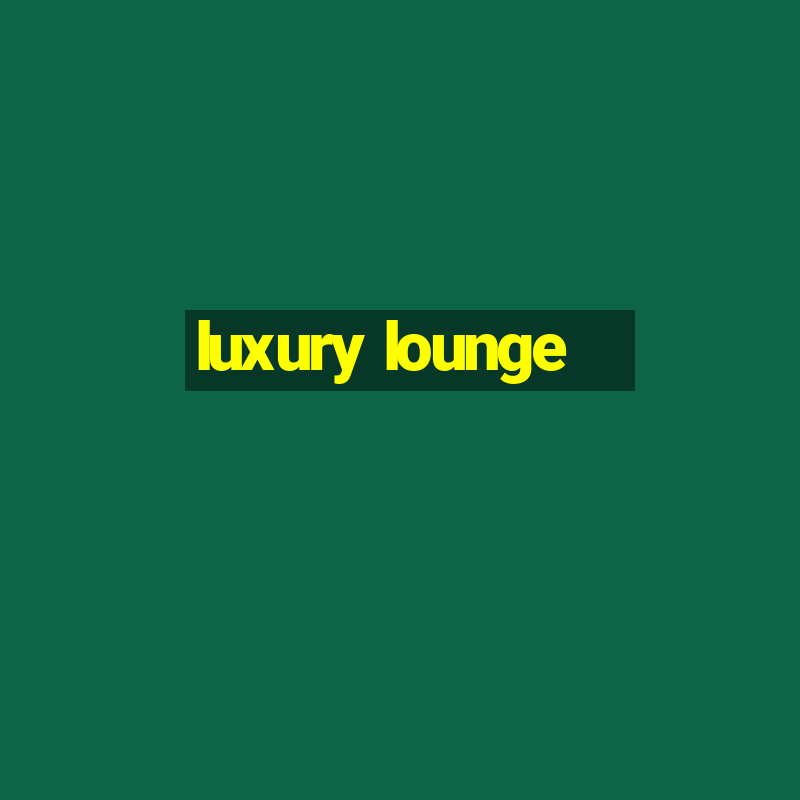 luxury lounge