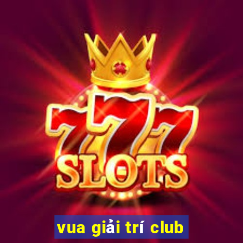 vua giải trí club