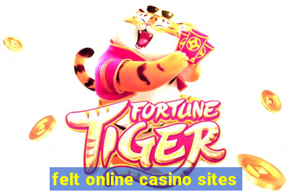 felt online casino sites