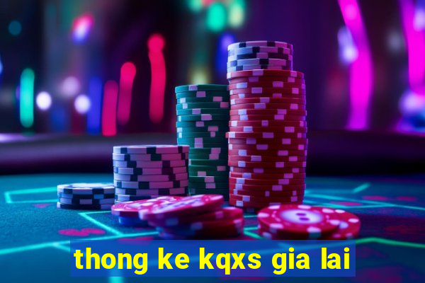 thong ke kqxs gia lai