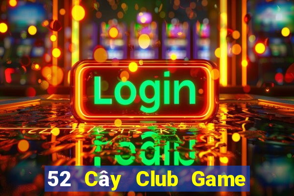 52 Cây Club Game Bài Online