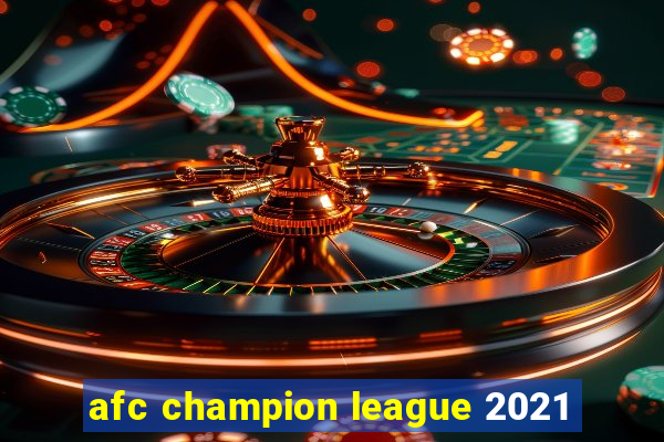 afc champion league 2021