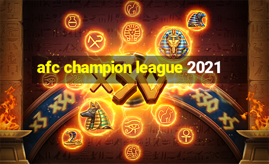 afc champion league 2021