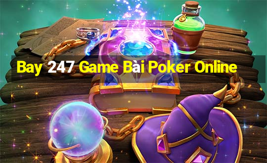 Bay 247 Game Bài Poker Online