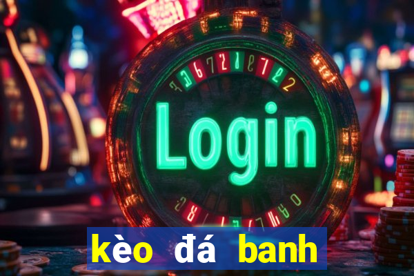 kèo đá banh world cup