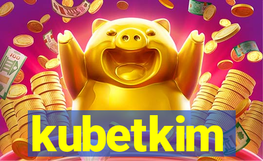 kubetkim