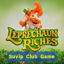 Suvip Club Game Bài Tài Xỉu