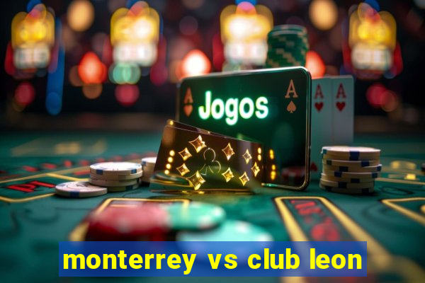 monterrey vs club leon