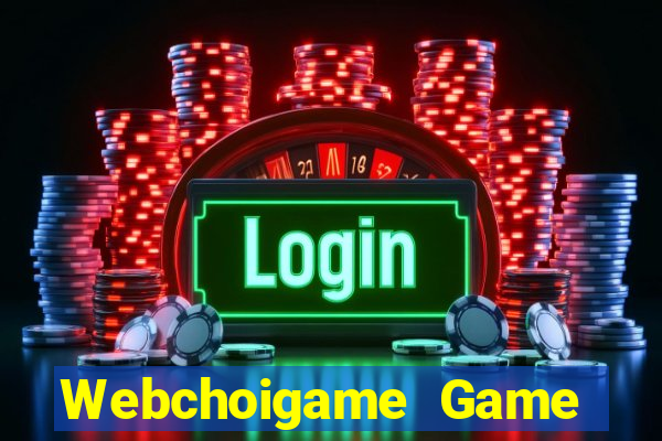 Webchoigame Game Bài Miễn Phí