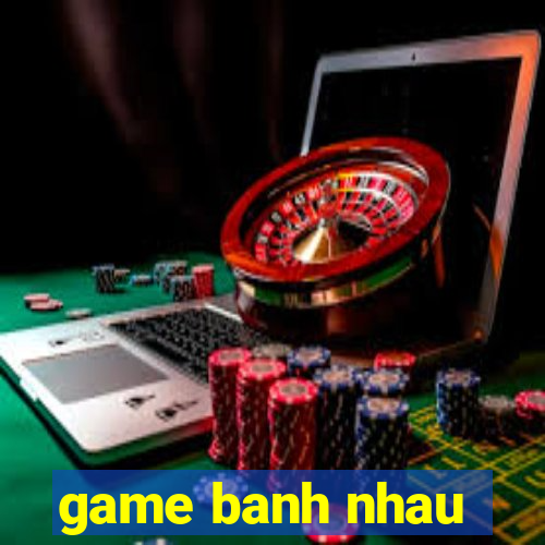 game banh nhau