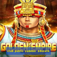 club public summer educate