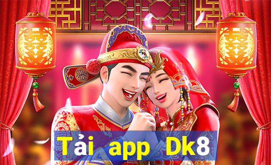 Tải app Dk8 Nhận 299k