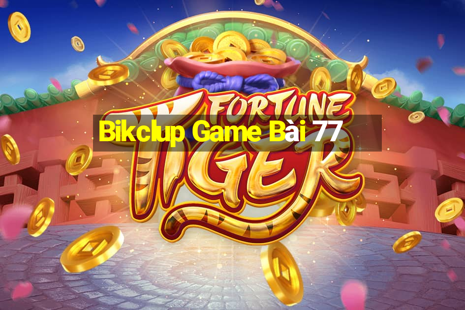 Bikclup Game Bài 77