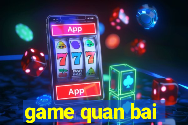 game quan bai