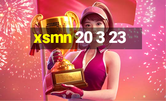 xsmn 20 3 23