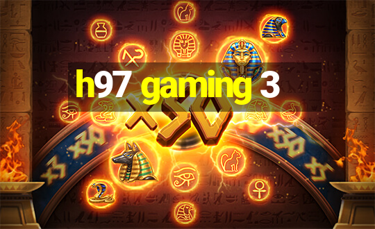 h97 gaming 3