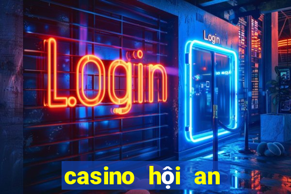 casino hội an tuyển dụng 2024