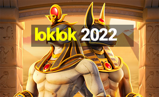 loklok 2022