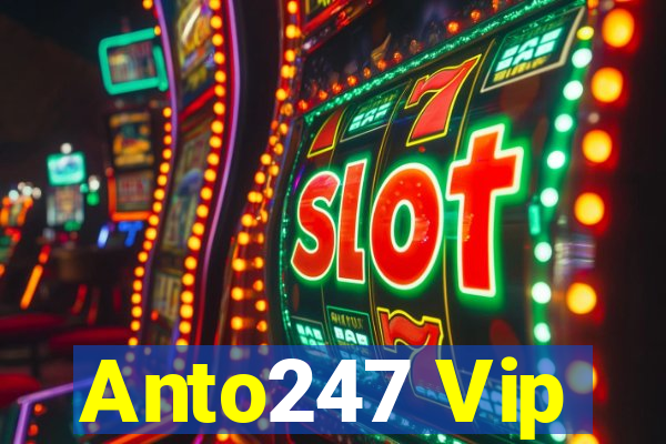 Anto247 Vip