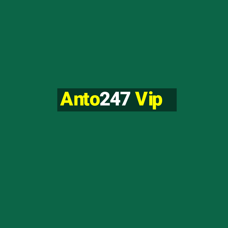 Anto247 Vip