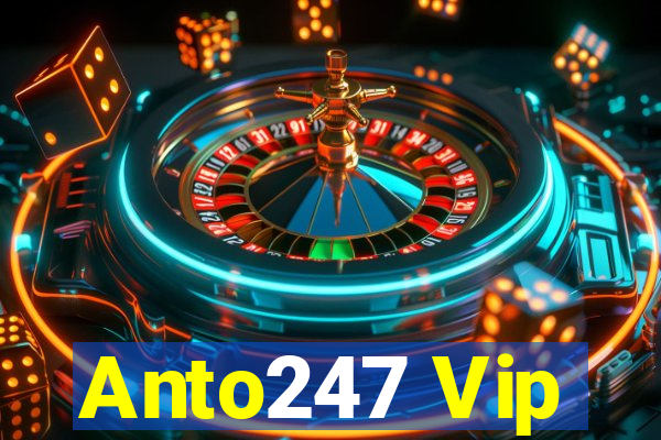 Anto247 Vip