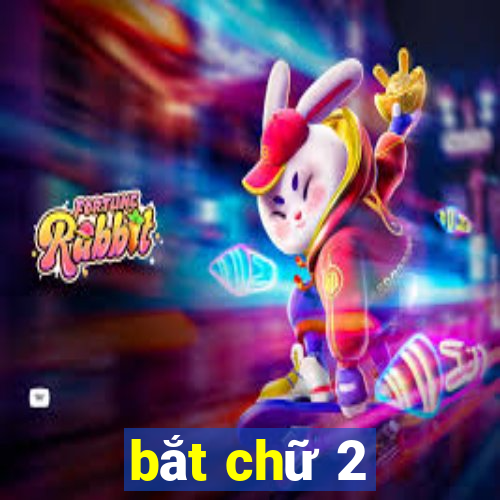 bắt chữ 2