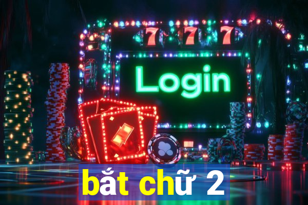 bắt chữ 2