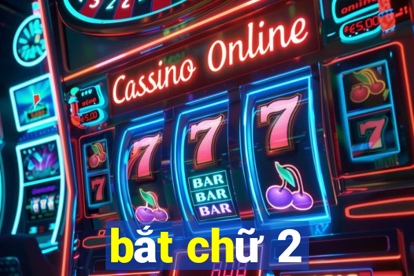 bắt chữ 2