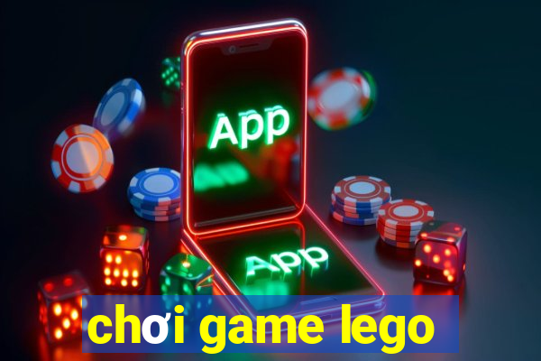 chơi game lego