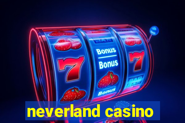 neverland casino