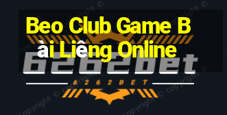 Beo Club Game Bài Liêng Online