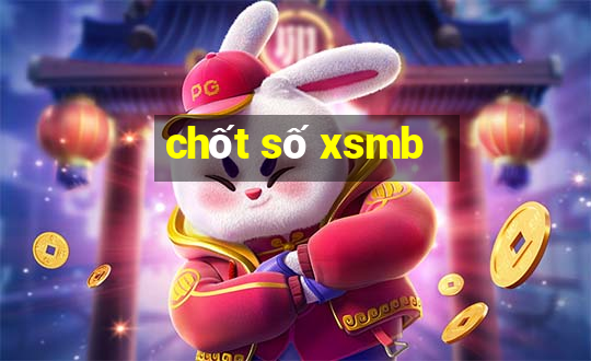 chốt số xsmb